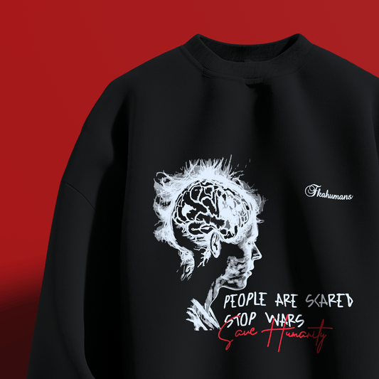 Stop Wars, People Are Scared FKAHumans ® Crew Neck Sweatshirt [UNISEX] - FKAHUMANSOversized Sweatshirt